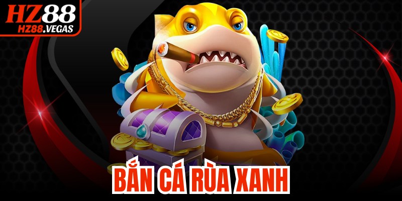 Bắn Cá Rùa Xanh