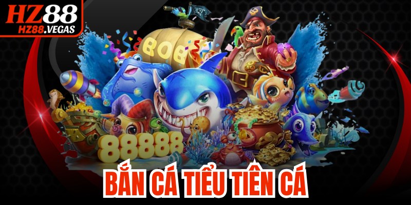 Bắn Cá Tiểu Tiên Cá