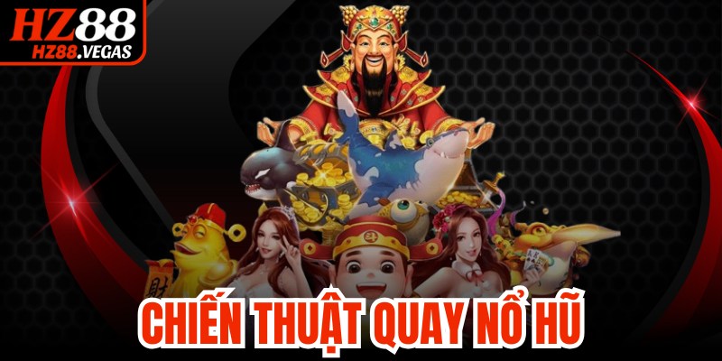 Chiến Thuật Quay Hũ